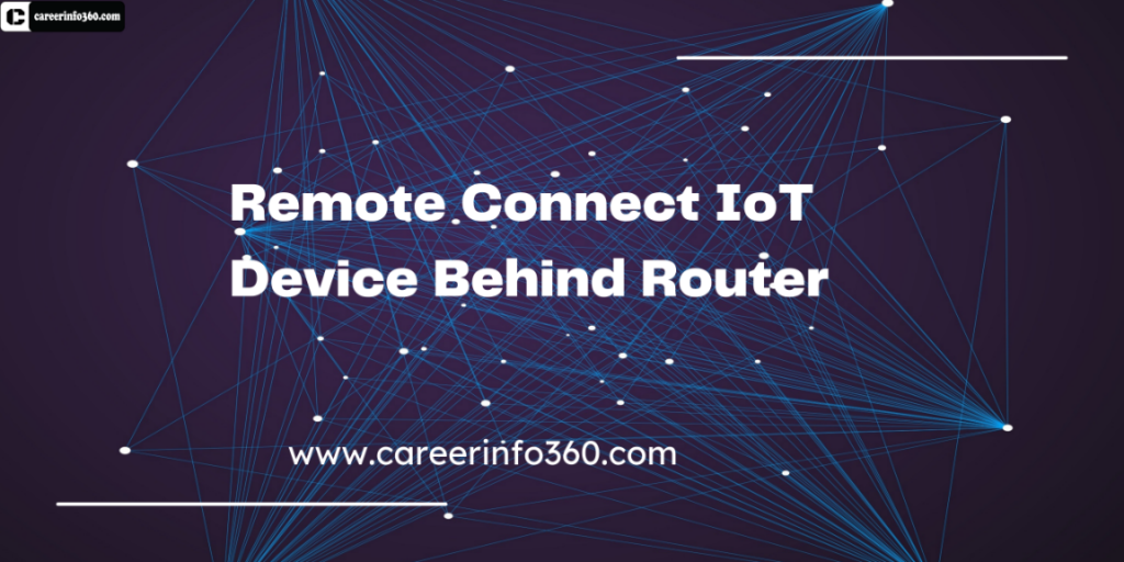 Remote Connect IoT Device behind Router